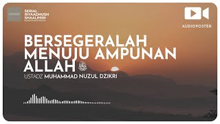 BERSEGERALAH MENUJU AMPUNAN ALLAH SUBHANAHU WA TA'ALA (1 menitan!)