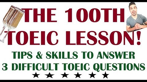 THE BEST TOEIC TIPS (LESSON 100): Quick & easy tips to answer 3 difficult #toeic questions #toeic990