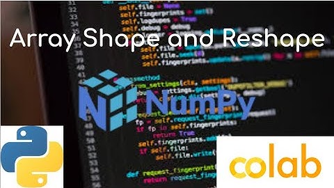 Array Shape And Reshape In NumPy