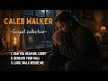 Can You Hear Me Lord Gospel Collection By Caleb Walker Night Prayer Songs 
