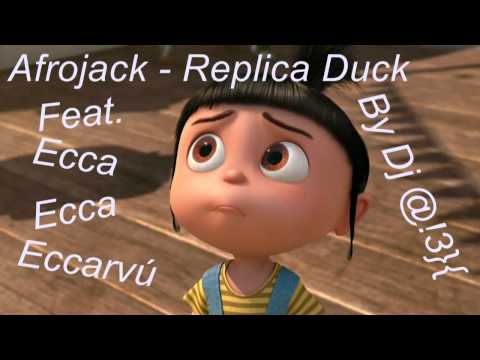 Ecca Ecca Eccarvú Feat. Afrojack - Replica Duck (Dj Enderman mix)