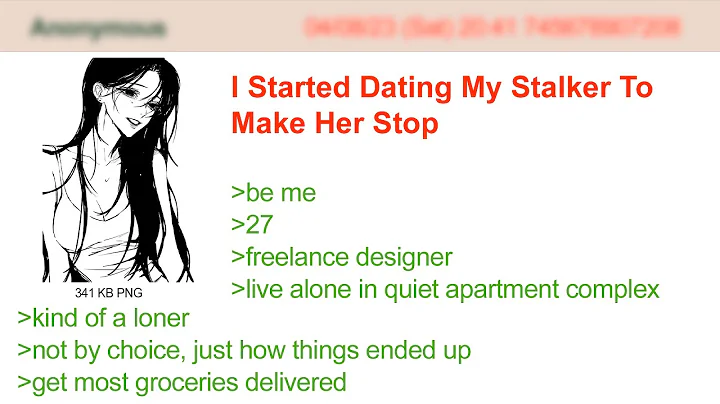 I Started Dating My Stalker To Make Her Stop | 4Chan Greentext Stories