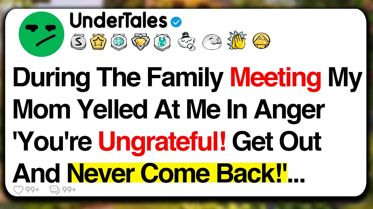 During The Family Meeting, My Mom Yelled At Me In Anger, 'You're ...