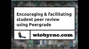 Encouraging & facilitating student peer review using Peergrade