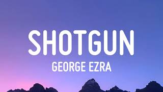 George Ezra - Shotgun (Lyrics)