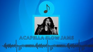 Acapella Slow Jams Sung by Queen Diva