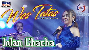 Intan Chacha - Wes Tatas | Duta Nirwana Music [OFFICIAL]
