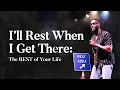 I'll Rest When I Get There | "The Rest of Your Life" Sermon Series | Social Dallas