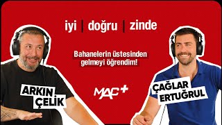 Bahanelerin Üstesinden Gelmeyi Öğrendim Çağlar Ertuğrul