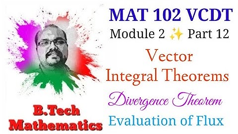Evaluation of Flux using Divergence Theorem | Module 2 (Part 12) | MAT 102 VCDT | S2(2019) | KTU