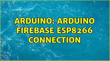 Arduino: Arduino Firebase ESP8266 Connection