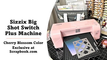 Sizzix Big Shot Switch Plus | Cherry Blossom Exclusive at Scrapbook.com