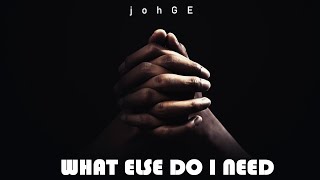 johGE - What Else Do I need (Official Audio)