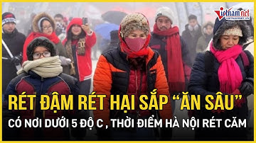 Rét đậm rét hại sắp “ăn sâu” toàn miền Bắc, có nơi dưới 5 độ, thời điểm Hà Nội rét căm kèm mưa