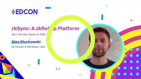 EDCON 2020 Keynote | Alex Gluchowski, zkSync: A zkRollup Platform