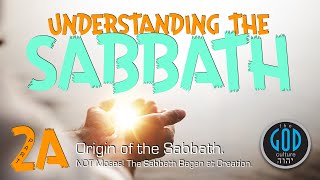 Sabbath Series: Part 2A. Origin of the Sabbath. Not Moses!
