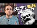 ¿COMO SABER CUANTO VALEN REALMENTE LAS COSAS? (TEORIA DEL VALOR TRABAJO)