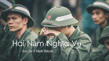 HAI NĂM NGHĨA VỤ - MẠNH HAKYNO ft KEN TEE (OFFICIAL LYRICS)