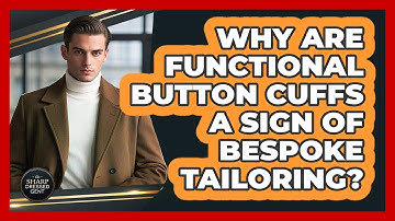 Why Are Functional Button Cuffs A Sign Of Bespoke Tailoring? - The Sharp Dressed Gent