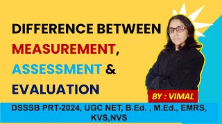 280. MEASUREMENT VS ASSESSMENT VS EVALUATION: KEY DIFFERENCES EXPLAINED @EDUCATION CLASSESS