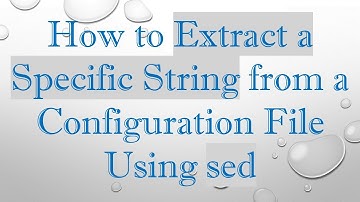 How to Extract a Specific String from a Configuration File Using sed