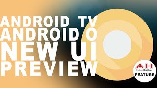 Android TV Android O New Interface Google I\/O 2017