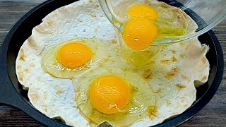 Pour eggs on the tortilla and you will be amazed by the result! Simple and delicious