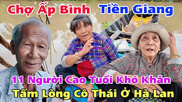 Chợ Ấp Bình Tiền Giang Cũ 11 Người Cao Tuổi Khó Khăn Nhận Quà Cô Thái Ở Hà Lan | Khương Nhựt Minh
