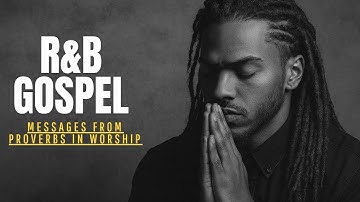 [R&B Gospel] | Proverbs of Wisdom & Peace | Relaxing Chill Worship