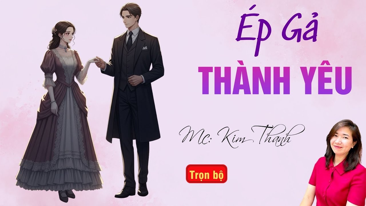 TRUYỆN HAY RADIO: ÉP GẢ THÀNH YÊU | TỔNG HỢP TRUYỆN HAY MC KIM THANH DIỄN ĐỌC.