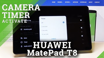 How to Set Camera Timer in HUAWEI MatePad T8 – Find Photo Countdown
