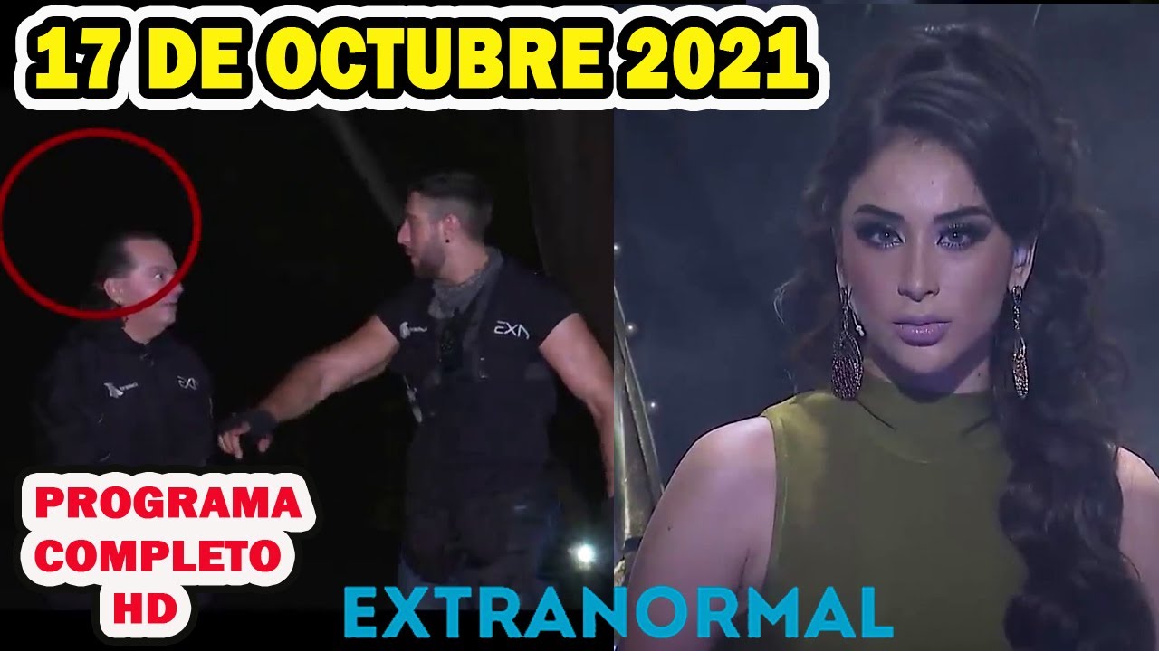 Extranormal 17 de octubre del 2021 Nueva Temporada - El Origen 38 - YouTube