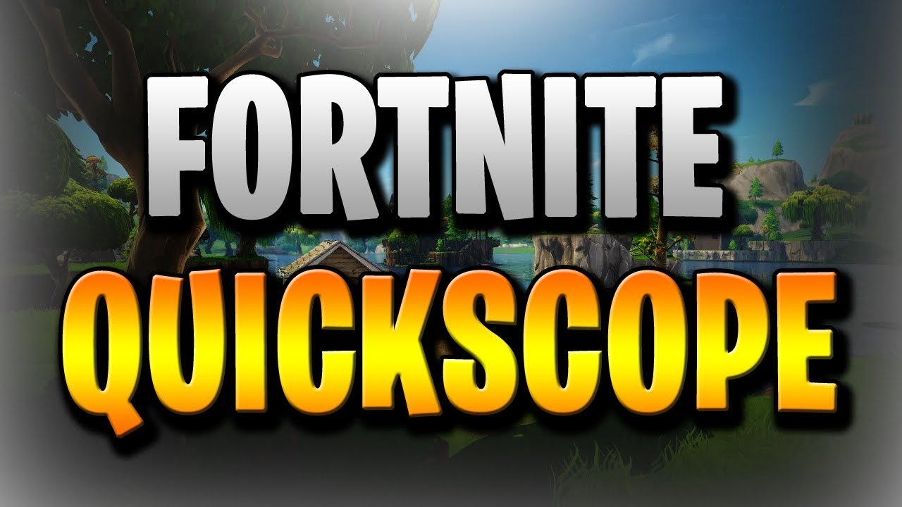 quickscope in fortnite - fortnite quickscope