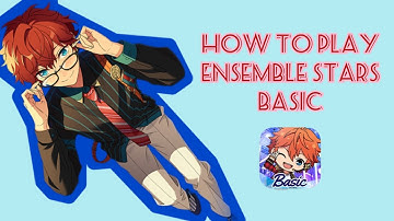 [Ensemble Stars!!] Guide to Ensemble Stars Basic