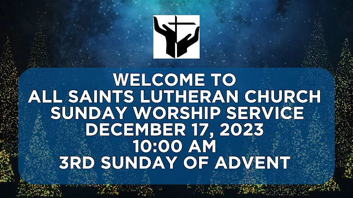 All Saints Lutheran Church Calgary Third Sunday in Advent Worship Service December 17, 2023