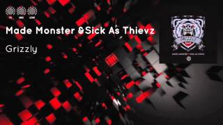Made Monster & Sick As Thievz - Grizzly