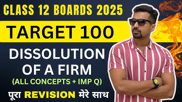 Accounts Class 12 🔴 REVISION || TARGET 100 : Dissolution of a Firm | CA Parag Gupta