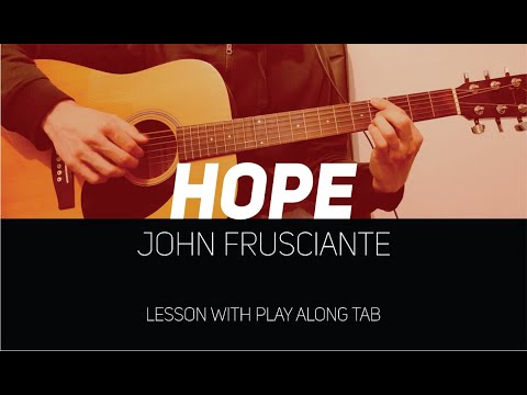 John Frusciante - Hope (lesson with Play Along Tab)