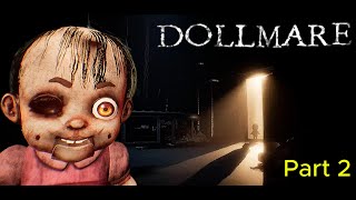 These Dolls want me to quit! [DollMare Part 2]