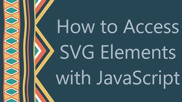 How to Access SVG Elements with JavaScript