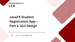 07 - JavaFX Student Registration App – Part 1: GUI Design & Advanced Controls