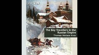 The Boy Travellers in the Russian Empire by Thomas Wallace Knox Part 2/2 | Full Audio Book