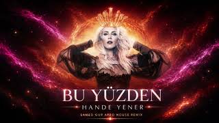Hande Yener - Bu Yüzden (Samed Gür Afro House Remix)