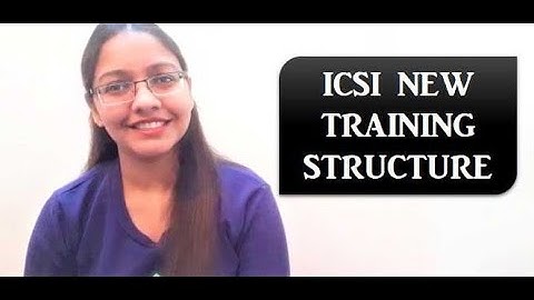 ICSI NEW TRAINING STRUCTURE - COMPLETE GUIDE