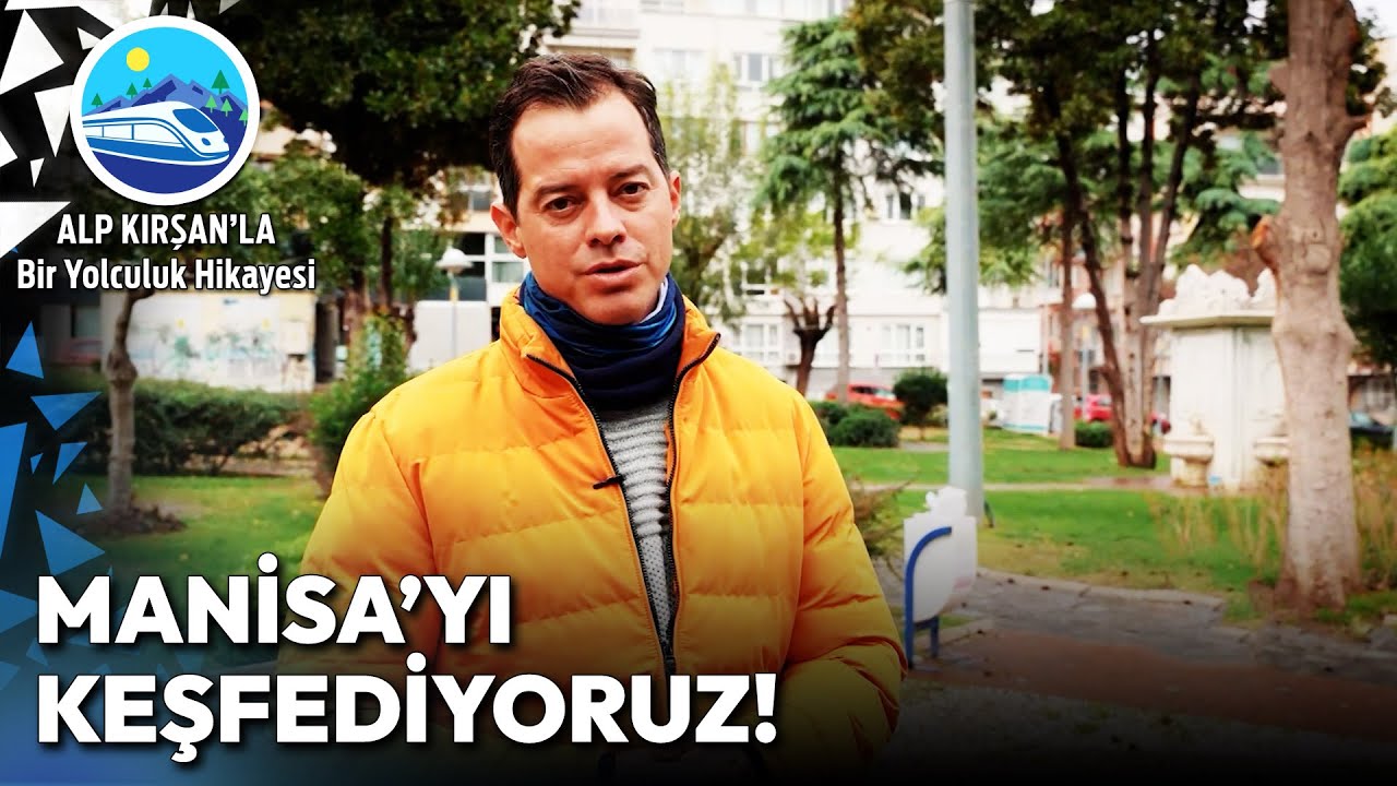 Şifalı Lezzetler Diyarı Manisa'da Macera Dolu Bir Gün! | Alp Kırşan'la Bir Yolculuk Hikayesi