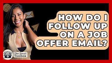 How Do I Follow Up On A Job Offer Email? - TheEmailToolbox.com