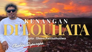 KENANGAN DI LOUHATTA - Chaken Supusepa 