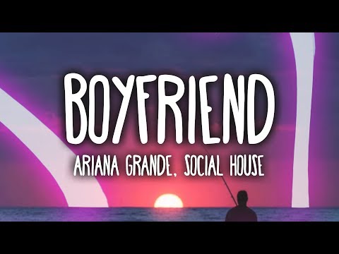 Ariana Grande, Social House - Boyfriend