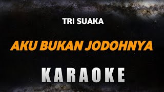 Miniatura de vídeo de "Aku Bukan Jodohnya (KARAOKE PIANO) | Tri Suaka"