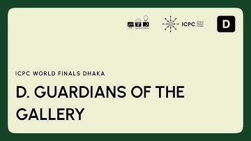 ICPC WF Dhaka Solution Video: Problem D. Guardians of the Gallery